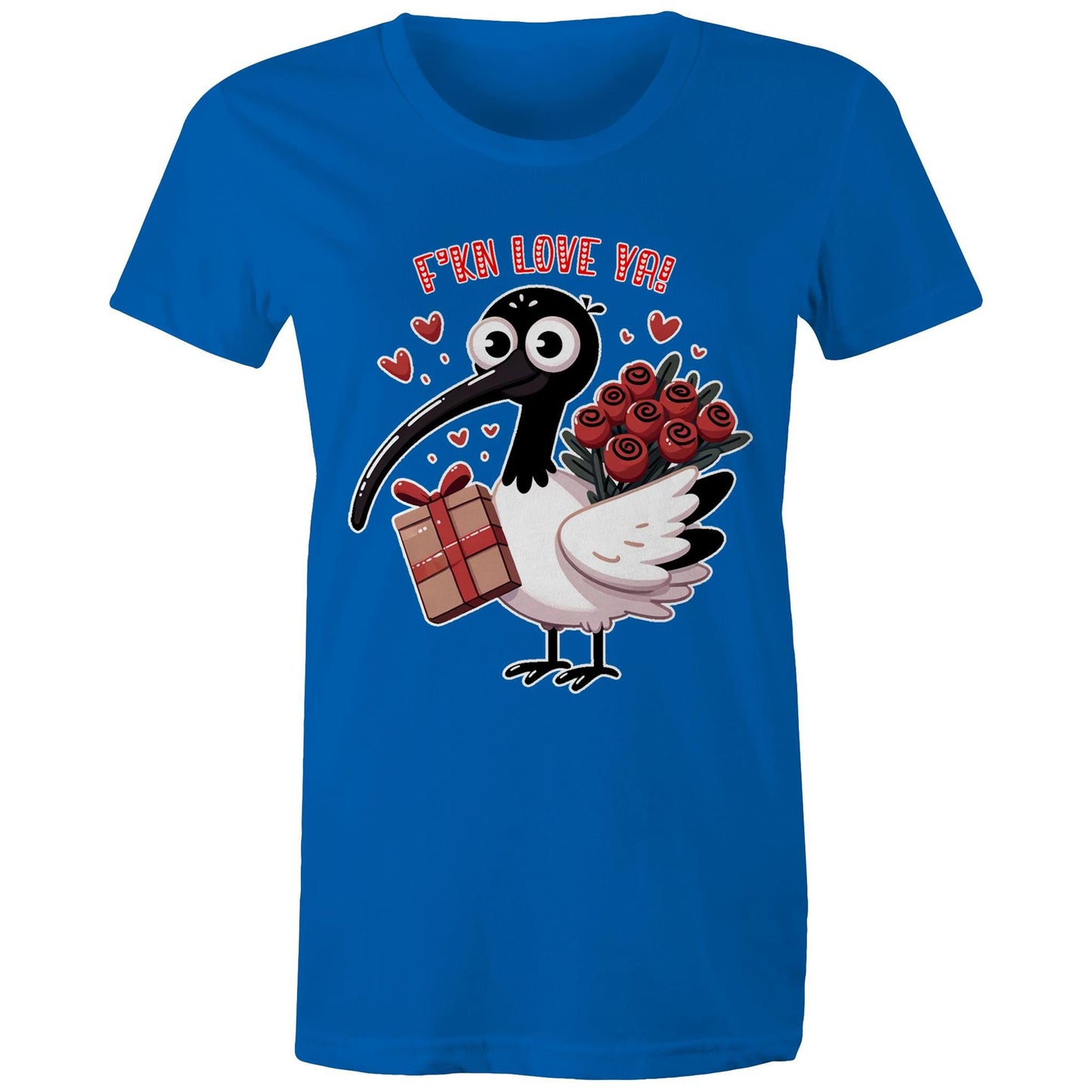 Women's - Bin Chicken - F'kn Love Ya! Tee